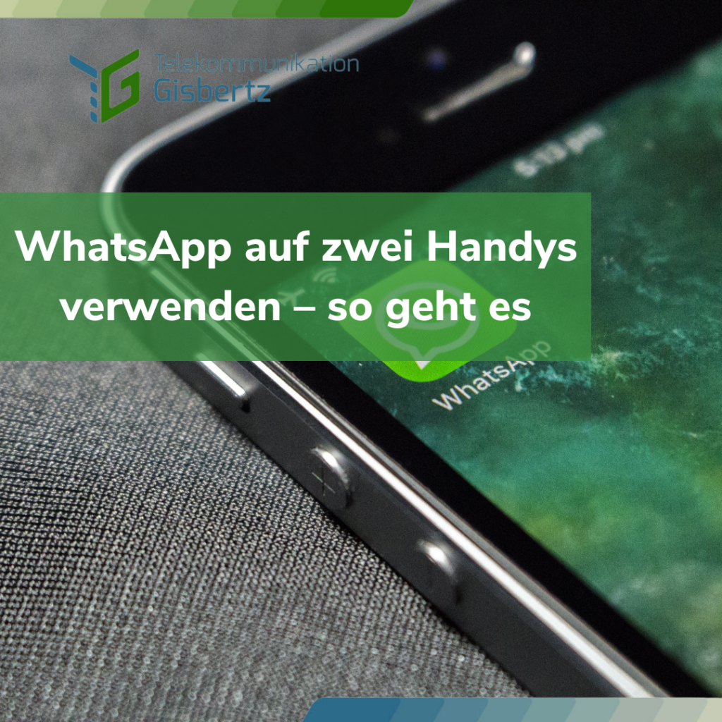 WhatsApp auf zwei Handys verwenden so geht es Telekommunikation Gisbertz