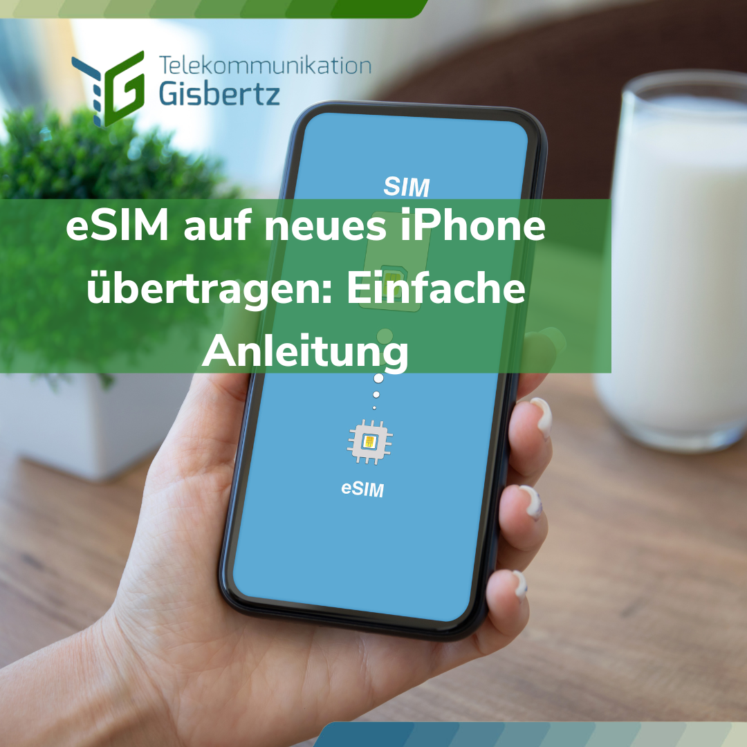 eSIM auf neues iPhone übertragen Einfache Anleitung Telekommunikation Gisbertz